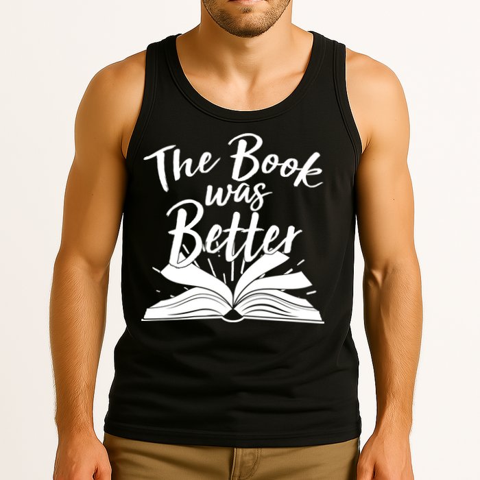 The Book Was Better Reading Fan Book Lover Tank Top