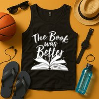 The Book Was Better Reading Fan Book Lover Tank Top