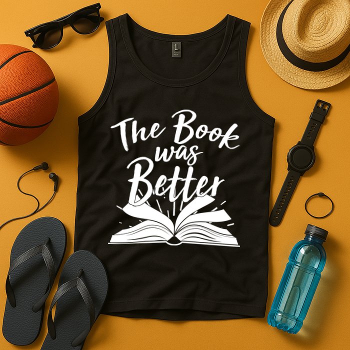 The Book Was Better Reading Fan Book Lover Tank Top