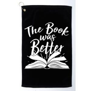 The Book Was Better Reading Fan Book Lover Platinum Collection Golf Towel