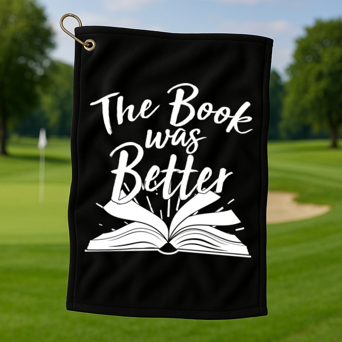 The Book Was Better Reading Fan Book Lover Golf Towel