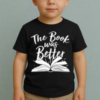 The Book Was Better Reading Fan Book Lover Toddler T-Shirt
