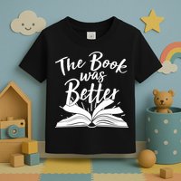 The Book Was Better Reading Fan Book Lover Toddler T-Shirt