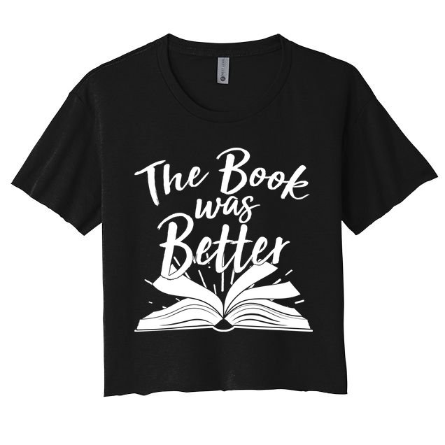 The Book Was Better Reading Fan Book Lover Crop Top