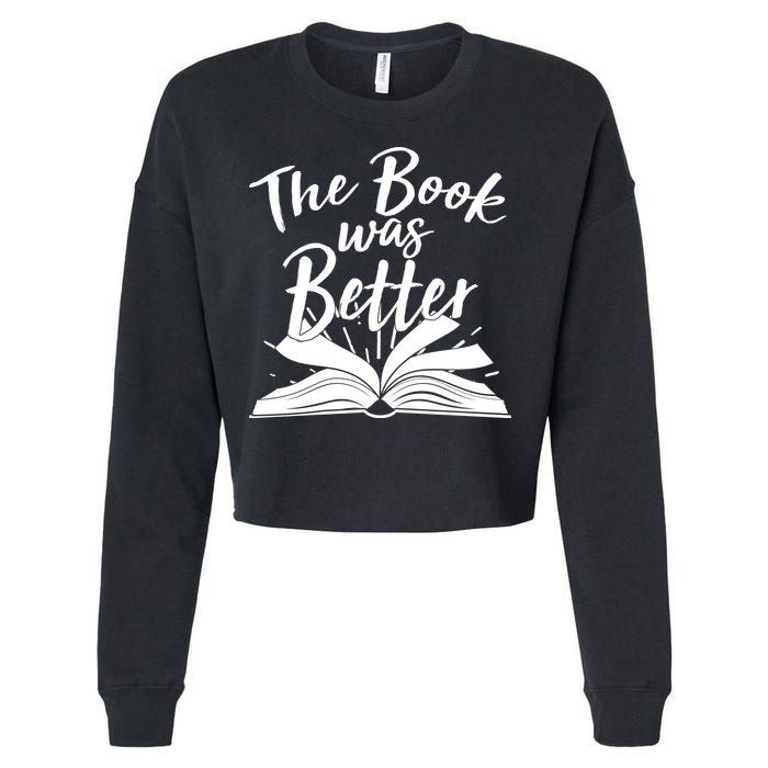 The Book Was Better Reading Fan Book Lover Cropped Pullover Crew