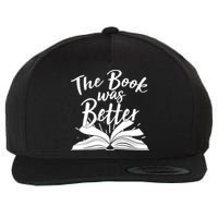 The Book Was Better Reading Fan Book Lover Wool Snapback Cap
