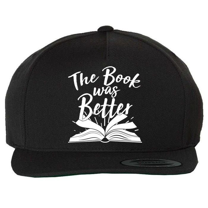 The Book Was Better Reading Fan Book Lover Wool Snapback Cap