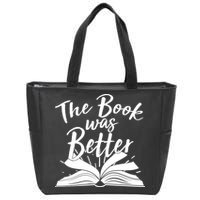 The Book Was Better Reading Fan Book Lover Zip Tote Bag