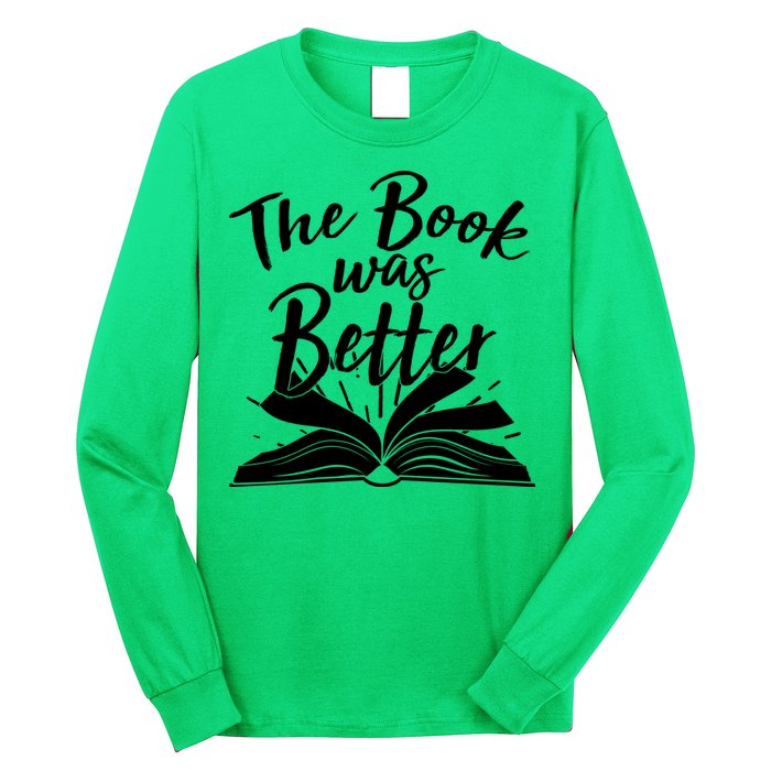 The Book Was Better Reading Fan Book Lover Long Sleeve Shirt