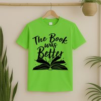 The Book Was Better Reading Fan Book Lover T-Shirt