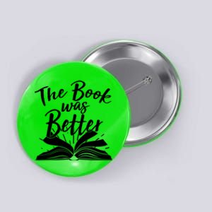 The Book Was Better Reading Fan Book Lover Button