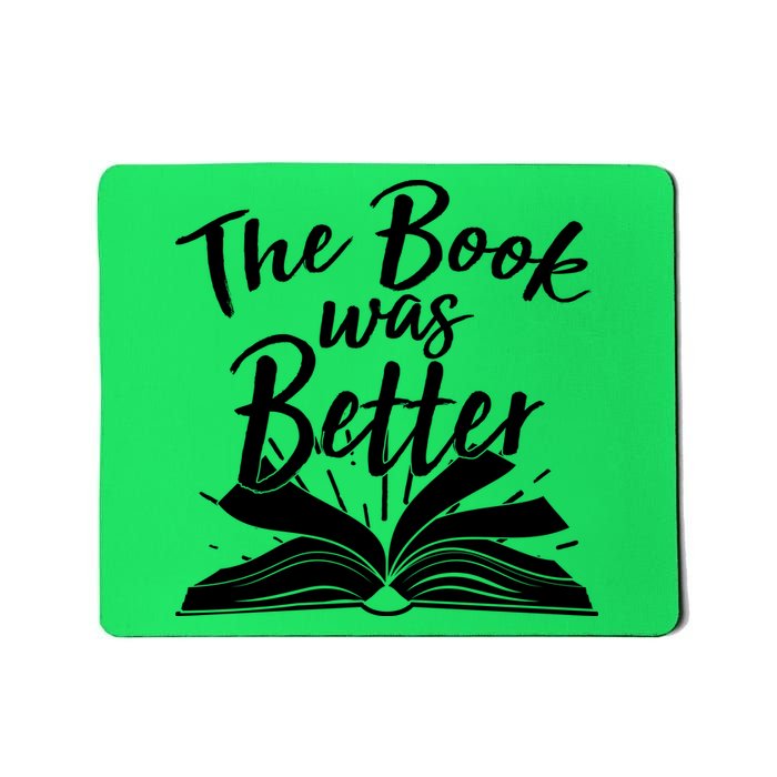 The Book Was Better Reading Fan Book Lover Mousepad