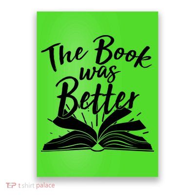 The Book Was Better Reading Fan Book Lover Poster