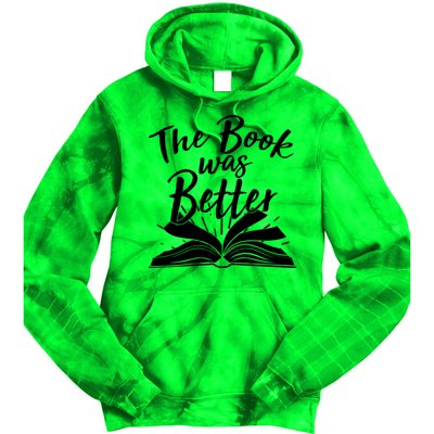 The Book Was Better Reading Fan Book Lover Tie Dye Hoodie