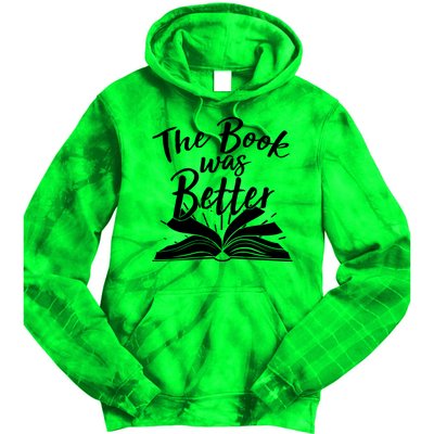 The Book Was Better Reading Fan Book Lover Tie Dye Hoodie