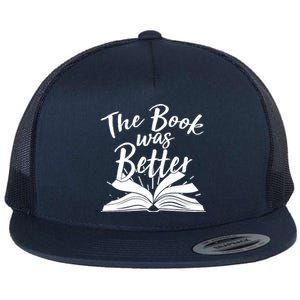 The Book Was Better Reading Fan Book Lover Flat Bill Trucker Hat