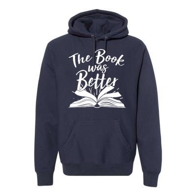 The Book Was Better Reading Fan Book Lover Premium Hoodie