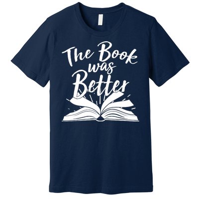 The Book Was Better Reading Fan Book Lover Premium T-Shirt