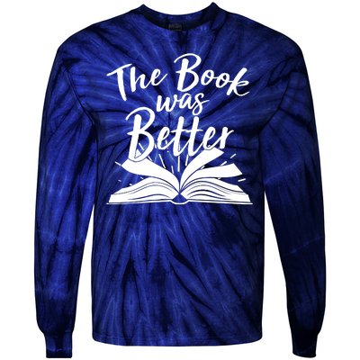 The Book Was Better Reading Fan Book Lover Tie-Dye Long Sleeve Shirt