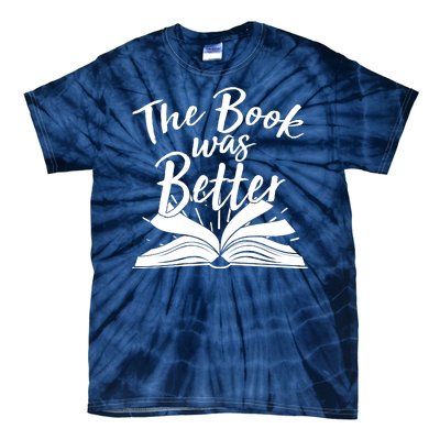 The Book Was Better Reading Fan Book Lover Tie-Dye T-Shirt