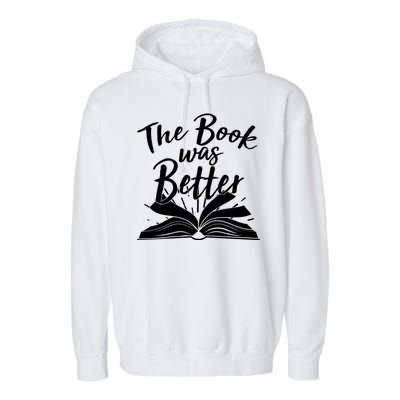 The Book Was Better Reading Fan Book Lover Garment-Dyed Fleece Hoodie