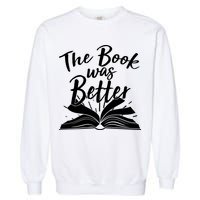 The Book Was Better Reading Fan Book Lover Garment-Dyed Sweatshirt