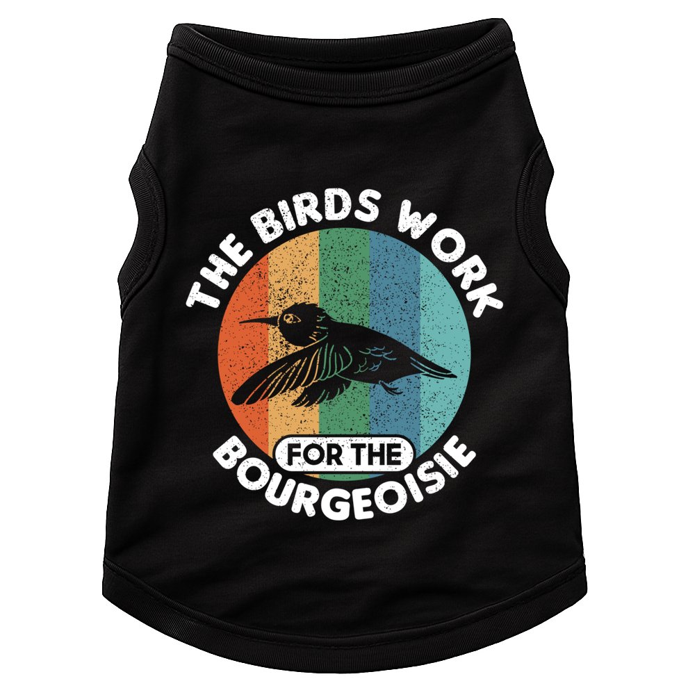 The Birds Work For The Bourgeoisie Bird Doggie Tank
