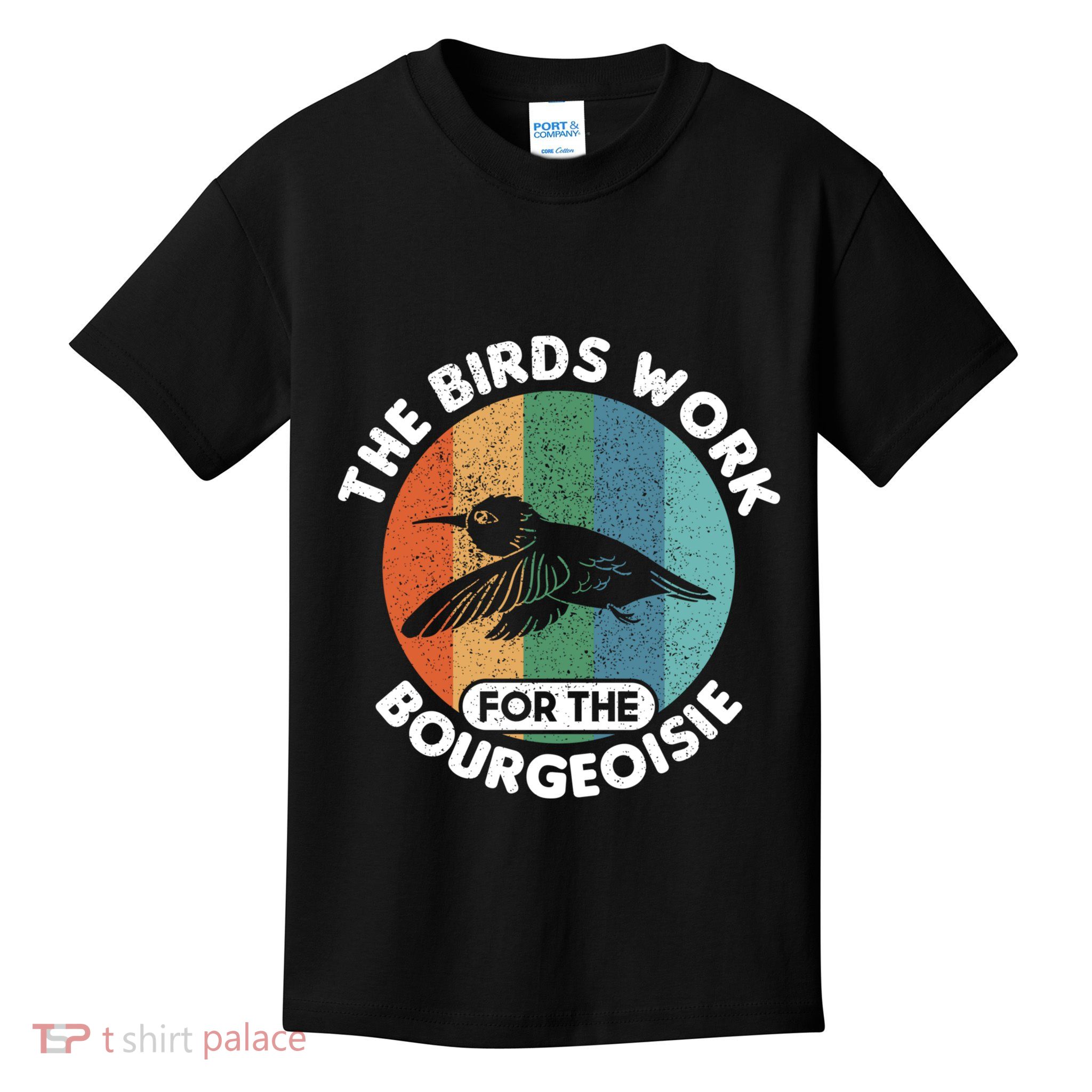 The Birds Work For The Bourgeoisie Bird Kids T-Shirt