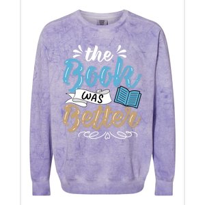 The Book Was Better Bookworm Book Lover Reading Teacher Gift Colorblast Crewneck Sweatshirt