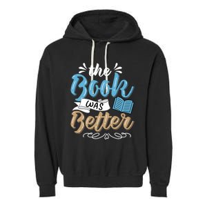 The Book Was Better Bookworm Book Lover Reading Teacher Gift Garment-Dyed Fleece Hoodie