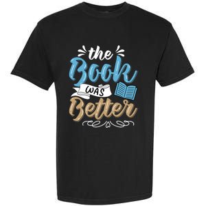 The Book Was Better Bookworm Book Lover Reading Teacher Gift Garment-Dyed Heavyweight T-Shirt