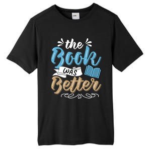 The Book Was Better Bookworm Book Lover Reading Teacher Gift Tall Fusion ChromaSoft Performance T-Shirt