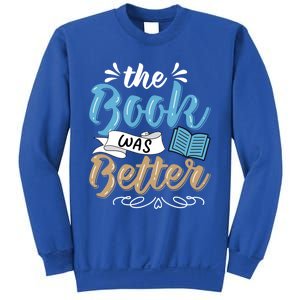 The Book Was Better Bookworm Book Lover Reading Teacher Gift Sweatshirt