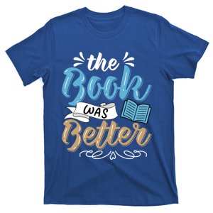 The Book Was Better Bookworm Book Lover Reading Teacher Gift T-Shirt