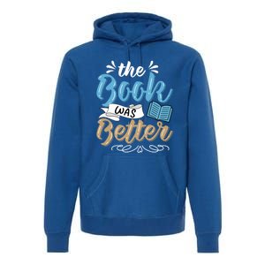 The Book Was Better Bookworm Book Lover Reading Teacher Gift Premium Hoodie