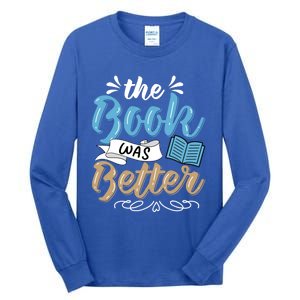 The Book Was Better Bookworm Book Lover Reading Teacher Gift Tall Long Sleeve T-Shirt