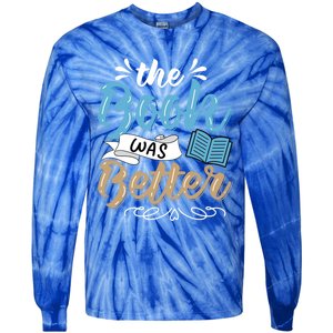 The Book Was Better Bookworm Book Lover Reading Teacher Gift Tie-Dye Long Sleeve Shirt