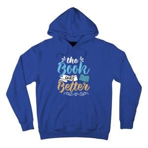 The Book Was Better Bookworm Book Lover Reading Teacher Gift Tall Hoodie