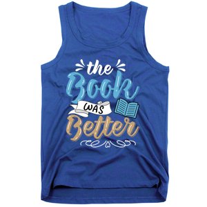 The Book Was Better Bookworm Book Lover Reading Teacher Gift Tank Top