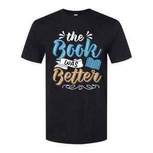 The Book Was Better Bookworm Book Lover Reading Teacher Gift Softstyle CVC T-Shirt