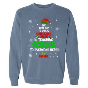 The Best Way To Spread Christmas Cheer Is Teaching Science Great Gift Garment-Dyed Sweatshirt