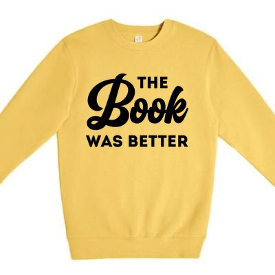 The Book Was Better Funny Author Lover Gift Premium Crewneck Sweatshirt