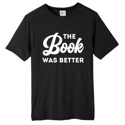 The Book Was Better Funny Author Lover Gift Tall Fusion ChromaSoft Performance T-Shirt