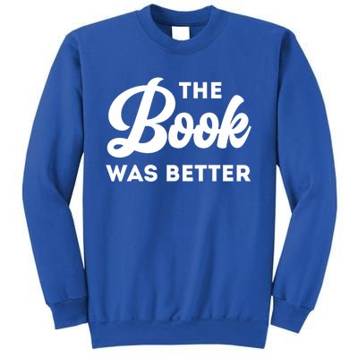 The Book Was Better Funny Author Lover Gift Sweatshirt