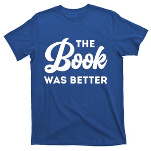 The Book Was Better Funny Author Lover Gift T-Shirt