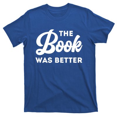 The Book Was Better Funny Author Lover Gift T-Shirt