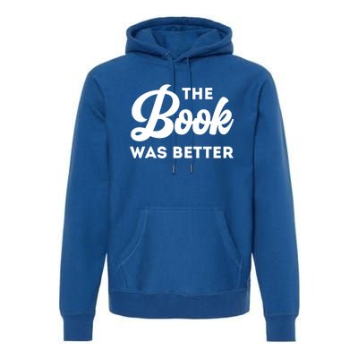 The Book Was Better Funny Author Lover Gift Premium Hoodie