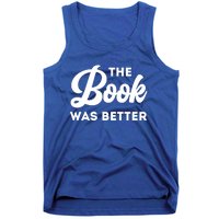 The Book Was Better Funny Author Lover Gift Tank Top