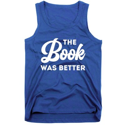 The Book Was Better Funny Author Lover Gift Tank Top