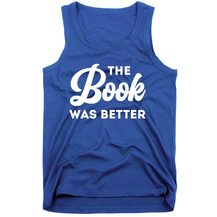 The Book Was Better Funny Author Lover Gift Tank Top